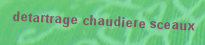 Detartrage chaudiere Sceaux