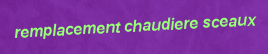 Remplacement chaudiere Sceaux