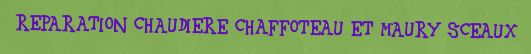 Reparation chaudiere Chaffoteau et Maury Sceaux